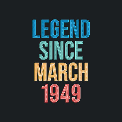 Legend since March 1949 - retro vintage birthday typography design for Tshirt